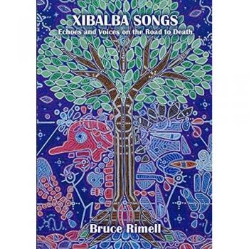 Xibalba Songs: Echoes and Voices on the Road to Death