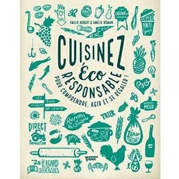 Cuisinez éco responsable : Pour comprendre, agir et se régaler !