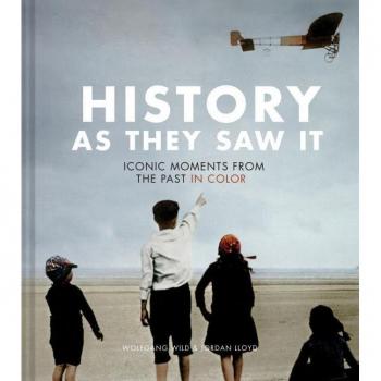 Wolfgang Wild History As They Saw It: Iconic Moments From The Past In Color (Coffee Table Books, Historical Books, Art Books)