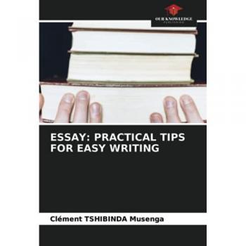 ESSAY: PRACTICAL TIPS FOR EASY WRITING