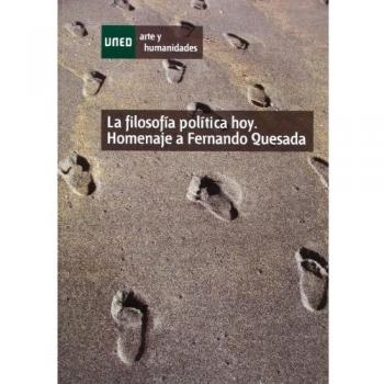 La filosofía política hoy. Homenaje a fernando quesada
