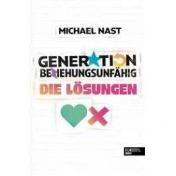 Generation Beziehungsunfähig. Die Lösungen