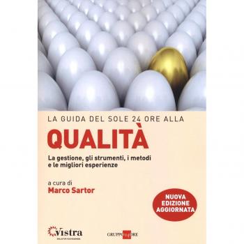 La guida del Sole 24 Ore alla qualità. La gestione, gli strumenti, i metodi e le migliori esperienze