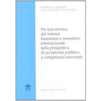 Per una riforma del sistema finanziario e monetario internazionale nella prospettiva di un'autorità pubblica a competenza universale