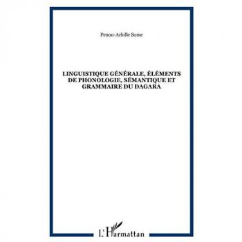 Linguistique générale, éléments de phonologie, sémantique et grammaire du dagara
