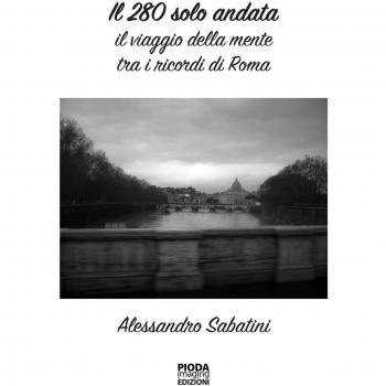 Il 280 solo andata. Il viaggio della mente tra i ricordi di Roma