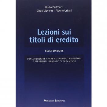 Lezioni sui titoli di credito. Con attenzione anche a strumenti finanziari e strumenti «bancari» di pagamento