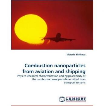 Combustion nanoparticles from aviation and shipping: Physico-chemical characterization and hygroscopicity of the combustion nanoparticles emitted from transport systems