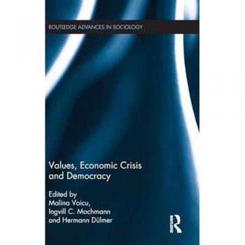 Values, Economic Crisis and Democracy (Routledge Advances in Sociology, Band 169)