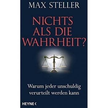 Nichts als die Wahrheit?: Warum jeder unschuldig verurteilt werden kann