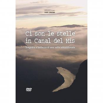 Ci son le stelle in Canal del Mis. Tragedia e bellezza di una valle abbandonata. DVD