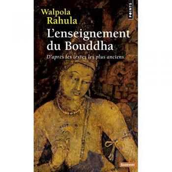 L'Enseignement du Bouddha. D'après les textes les plus anciens ((réédition))