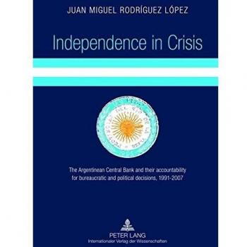Independence in Crisis: The Argentinean Central Bank and their accountability for bureaucratic and political decisions, 1991-2007