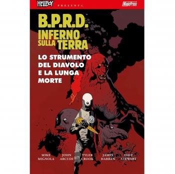 B.P.R.D. Inferno sulla Terra. Lo strumento del diavolo e la lunga morte