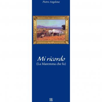 Mi ricordo. La maremma che fu