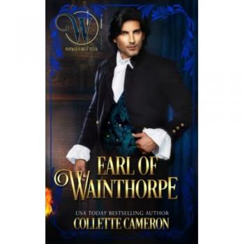 Earl of Wainthorpe: Wicked Earls' Club, Book 3 (Seductive Scoundrels, Band 8)