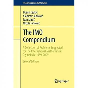 The IMO Compendium: A Collection of Problems Suggested for The International Mathematical Olympiads: 1959-2009 Second Edition