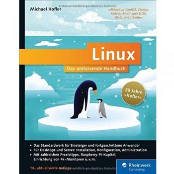 Linux: Das umfassende Handbuch. 20 Jahre »Kofler«  Das Standardwerk für Einsteiger und fortgeschrittene Anwender. Über 1.400 Seiten Linux-Wissen pur
