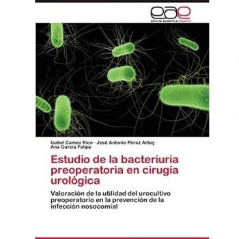 Estudio de la bacteriuria preoperatoria en cirugía urológica: Valoración de la utilidad del urocultivo preoperatorio en la prevención de la infección nosocomial