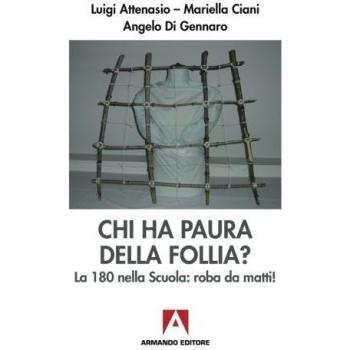 Chi ha paura della follia? La 180 nella scuola: roba da matti! Con DVD