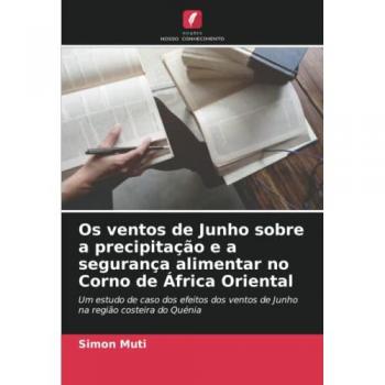 Os ventos de Junho sobre a precipitação e a segurança alimentar no Corno de África Oriental: Um estudo de caso dos efeitos dos ventos de Junho na região costeira do Quénia