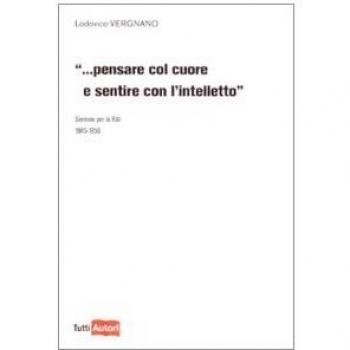 Pensare col cuore e sentire con l'intelletto