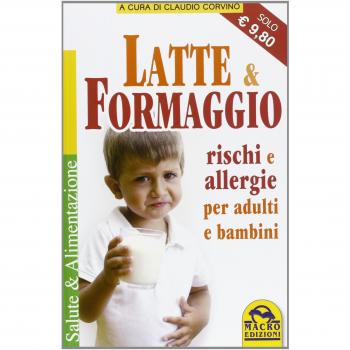 Latte e formaggio. Rischi e allegergie per adulti e bambini