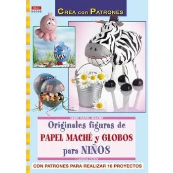 Serie Papel Maché nº 2. ORIGINALES FIGURAS DE PAPEL MACHÉ Y GLOBOS PARA NIÑOS. 