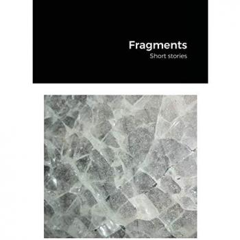 Fragments: Short stories