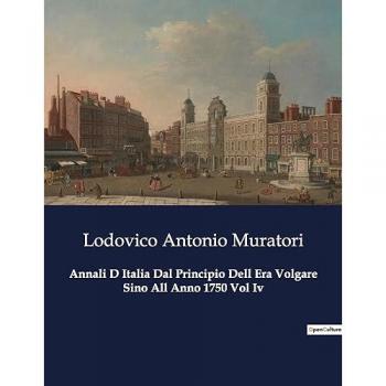 Annali D Italia Dal Principio Dell Era Volgare Sino All Anno 1750 Vol Iv