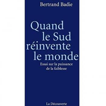Quand le Sud réinvente le monde : Essai sur la puissance de la faiblesse