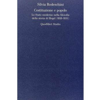 Costituzione e popolo. Lo stato moderno nella filosofia della storia di Hegel