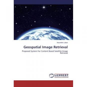 Geospatial Image Retrieval: Proposed System For Content Based Satellite Image Retrieval