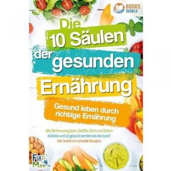 Die 10 Säulen der gesunden Ernährung