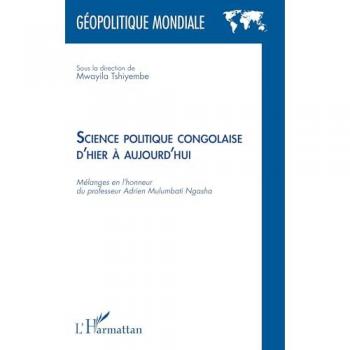 Science politique congolaise d'hier  à aujourd'hui : Mélanges en l'honneur du professeur Adrien Mulumbati Ngasha