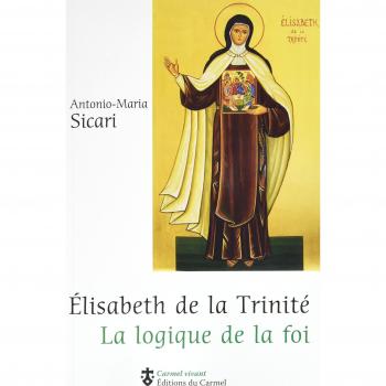 Elisabeth de la Trinité : la logique de la foi