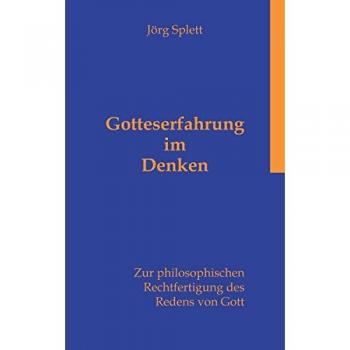 Gotteserfahrung im Denken: Zur philosophischen Rechtfertigung des Redens von Gott