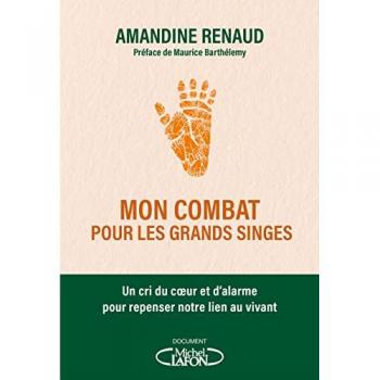 Amandine Renaud Mon Combat Pour Les Grands Singes