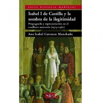 ISABEL I DE CASTILLA Y LA SOMBRA DE LA ILEGITIMIDAD