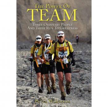 The Power Of Team: Three Ordinary People and Their Run to Greatness