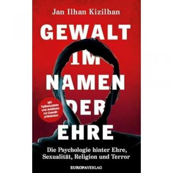 Kizilhan, Jan Ilhan: Gewalt im Namen der Ehre