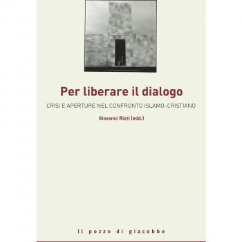 Liberare il dialogo. Islam e Cattolicesimo successo o crisi di un