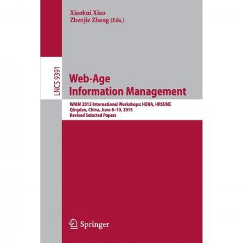Web-Age Information Management: WAIM 2015 International Workshops: HENA, HRSUNE, Qingdao, China, June 8-10, 2015, Revised Selected Papers (Lecture Notes in Computer Science)