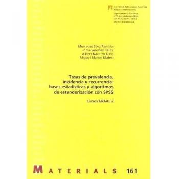 Tasas de prevalencia, incidencia y recurrencia: bases estadsticas y algoritmos de estandarizacin con SPSS: Cursos GRAAL 2: 161