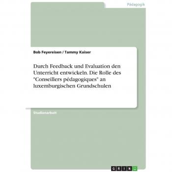 Durch Feedback und Evaluation den Unterricht entwickeln. Die Rolle des Conseillers pédagogiques an luxemburgischen Grundschulen