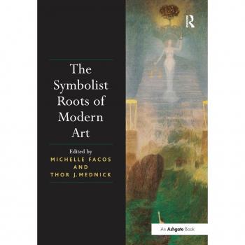 The Symbolist Roots of Modern Art