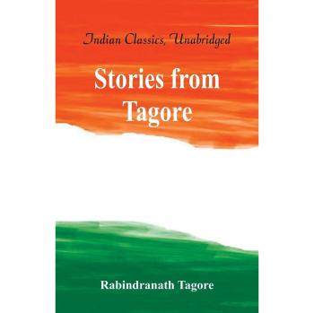 Tagore, Rabindranath: Stories from Tagore (World Classics, Unabridged)