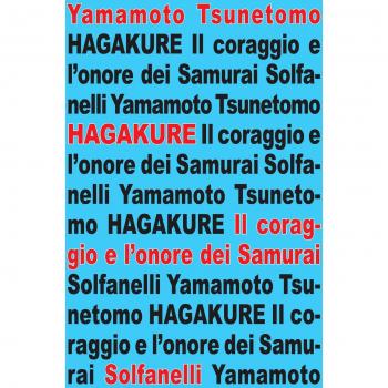 Hagakure. All'ombra delle foglie. Il coraggio e l'onore dei samurai