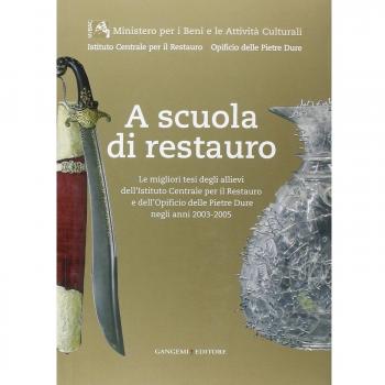 A scuola di restauro. Le migliori tesi degli allievi dell'Ist. centrale per il restauro e dell'Opificio delle pietre dure negli anni 2003-2005. Ediz. illustrata