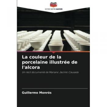 Monrós, Guillermo: La couleur de la porcelaine illustrée de l'alcora